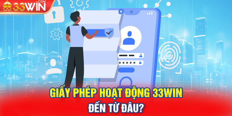 Giấy phép hoạt động 33Win đến từ đâu?