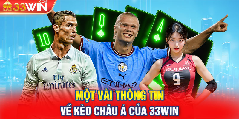 Một vài thông tin về kèo châu á của 33Win