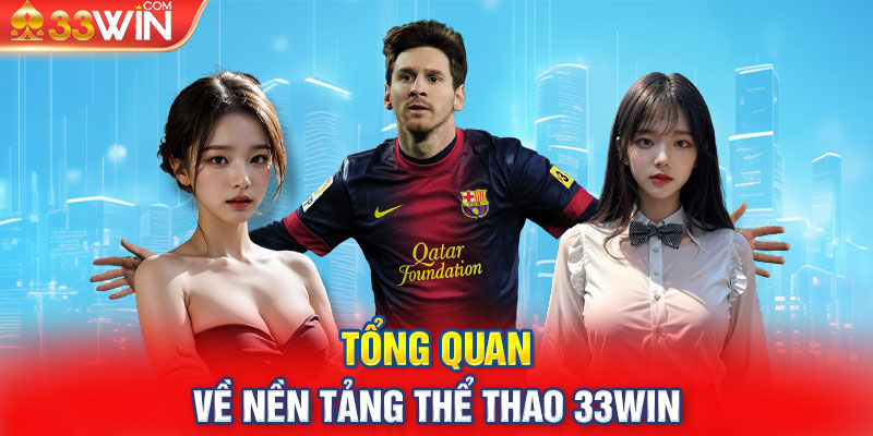 Tổng quan về nền tảng thể thao 33Win