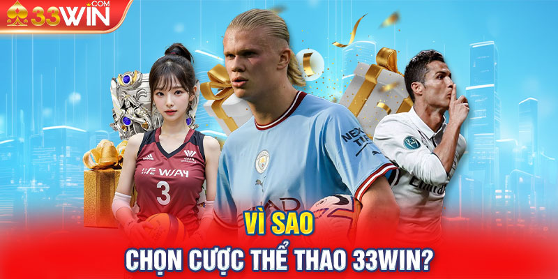 Vì sao chọn cược thể thao 33Win?