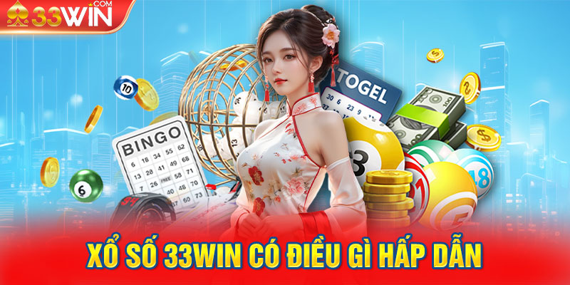 Xổ Số 33WIN có điều gì hấp dẫn